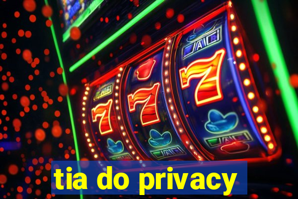 tia do privacy